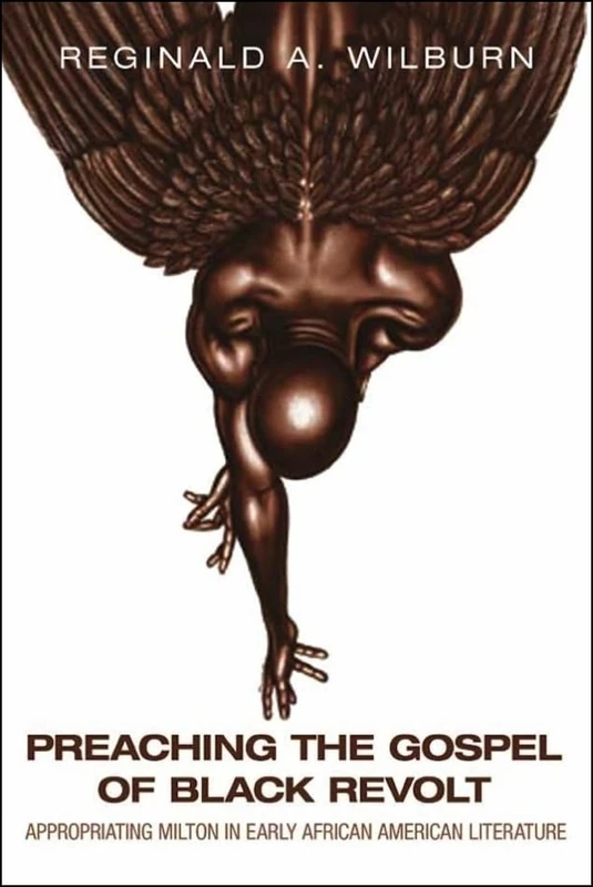 PREACHING THE GOSPEL OF BLACK (Medieval & Renaissance Literary Studies): Appropriating Milton in Early African American Literature