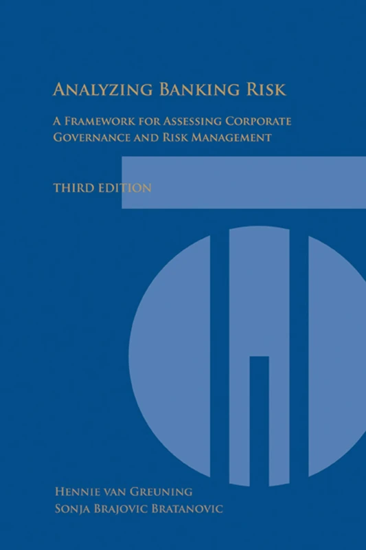 Analyzing and Managing Banking Risk: A Framework for Assessing Corporate Governance and Financial Risk (World Bank Training)