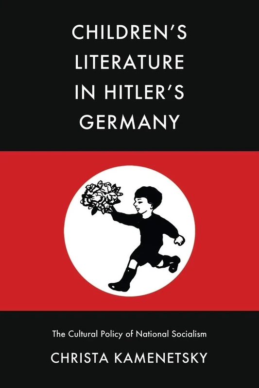 Children’s Literature in Hitler’s Germany: The Cultural Policy of National Socialism