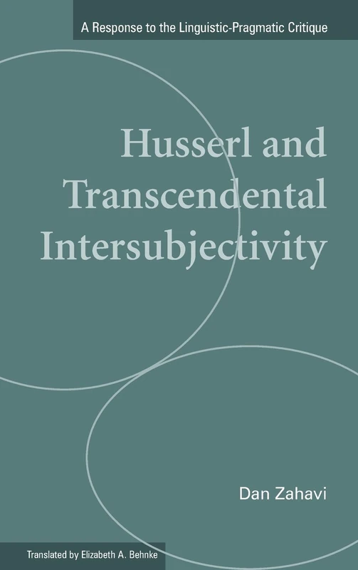 Husserl and Transcendental Intersubjectivity: A Response to the Linguistic-Pragmatic Critique (Series in Continental Thought)