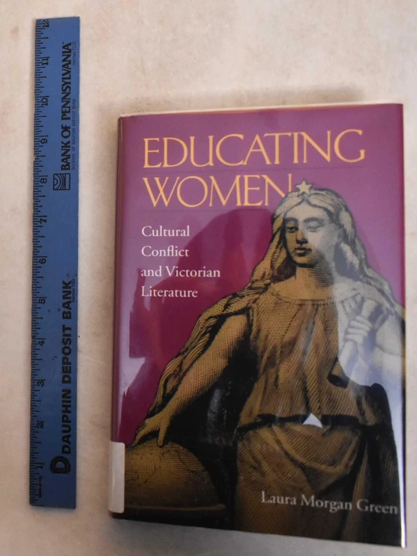 Educating Women: Cultural Conflict & Victorian Literature