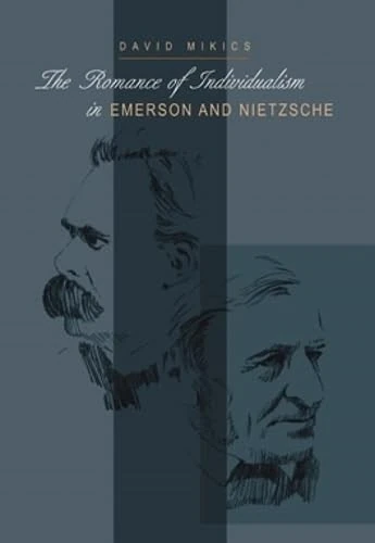 The Romance of Individualism in Emerson and Nietzsche: 31 (Series in Continental Thought)