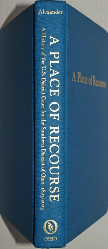 A Place of Recourse: A History of the U.S. District Court for the Southern District of Ohio, 1803–2003 (Series on Law, Society, and Politics in the Midwest)
