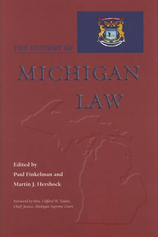 The History of Michigan Law (Series on Law, Society, and Politics in the Midwest)