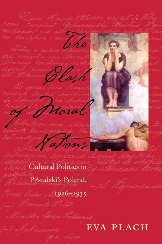 The The Clash of Moral Nations: Cultural Politics in Pilsudski’s Poland, 1926–1935 (Polish and Polish-American Studies Series) - Image 1