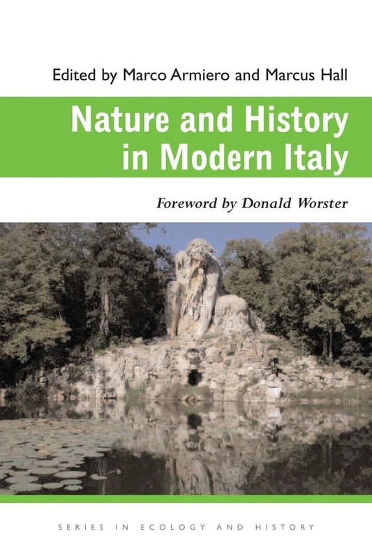 Nature and History in Modern Italy (Series in Ecology and History)