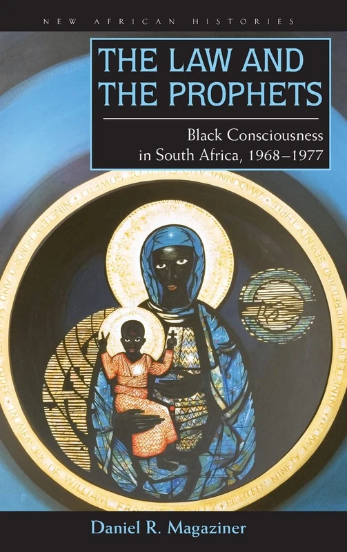 The The Law and the Prophets: Black Consciousness in South Africa, 1968–1977 (New African Histories) - Image 1