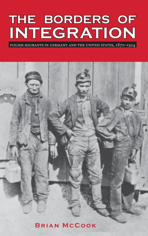 The Borders of Integration: Polish Migrants in Germany and the United States, 1870–1924 (Polish and Polish-American Studies Series) - Image 1