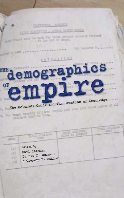 The The Demographics of Empire: The Colonial Order and the Creation of Knowledge