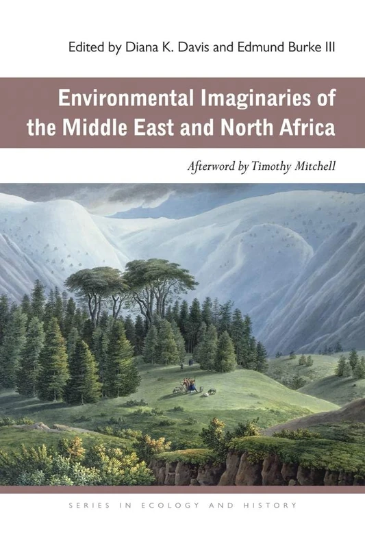 Environmental Imaginaries of the Middle East and North Africa (Series in Ecology and History)