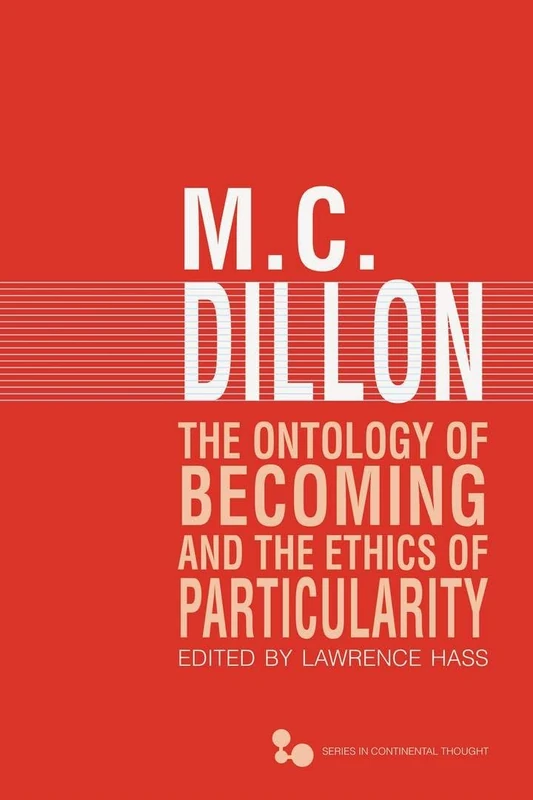 The The Ontology of Becoming and the Ethics of Particularity (Series in Continental Thought)