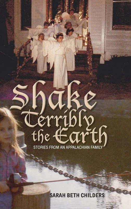 Shake Terribly the Earth: Stories from an Appalachian Family (Series in Race, Ethnicity, and Gender in Appalachia) - Image 1