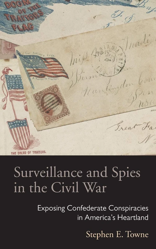 Surveillance and Spies in the Civil War: Exposing Confederate Conspiracies in America's Heartland (Law Society & Politics in the Midwest) - Image 1
