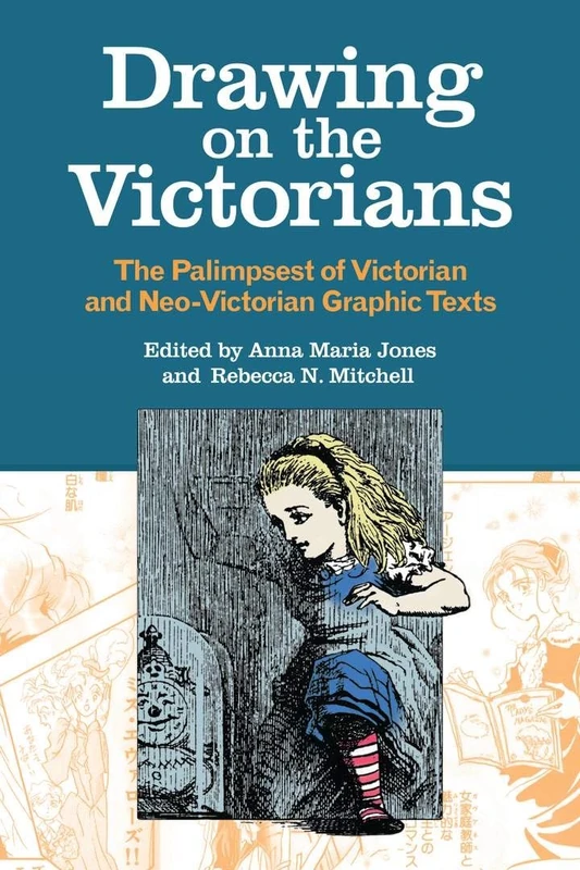 Drawing on the Victorians: The Palimpsest of Victorian and Neo-Victorian Graphic Texts (Series in Victorian Studies)