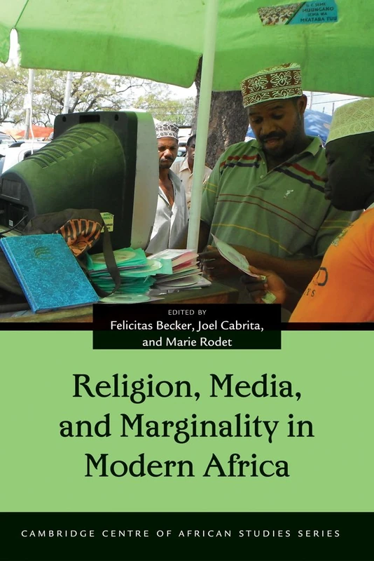 Religion, Media, and Marginality in Modern Africa (Cambridge Centre of African Studies Series)