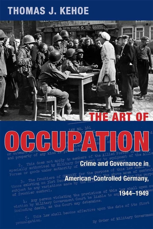 The The Art of Occupation: Crime and Governance in American-Controlled Germany, 1944–1949 (War and Society in North America) - Image 1