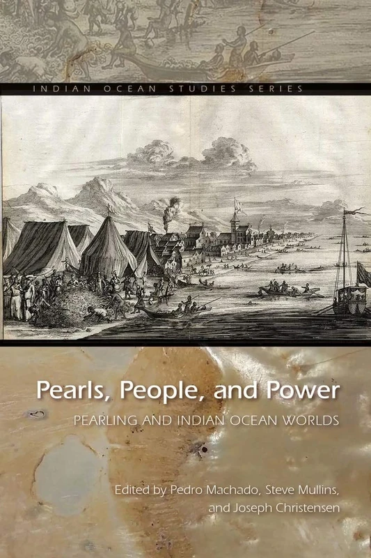 Pearls, People, and Power: Pearling and Indian Ocean Worlds (Indian Ocean Studies Series)