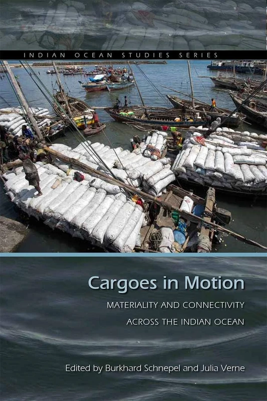 Cargoes in Motion: Materiality and Connectivity across the Indian Ocean (Indian Ocean Studies Series) - Image 1