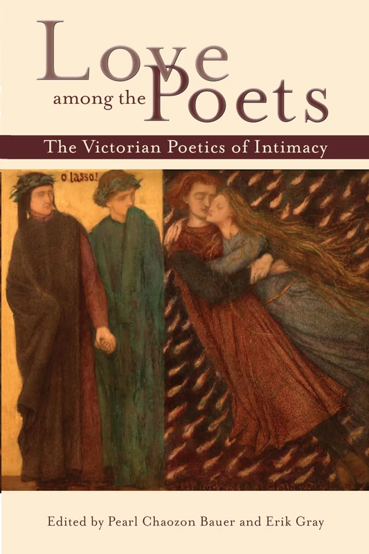 Love among the Poets: The Victorian Poetics of Intimacy (Series in Victorian Studies)