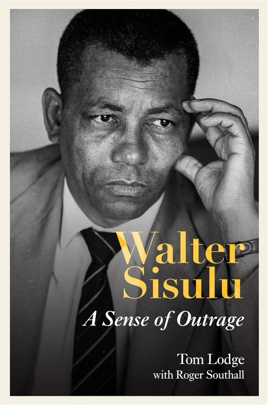 Walter Sisulu: A Sense of Outrage