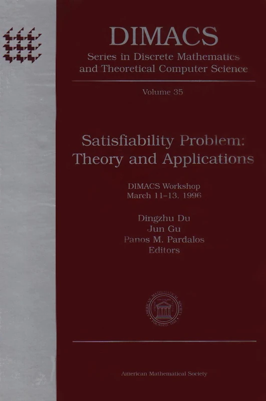 Satisfiability Problem: Theory and Applications (Series in Discrete Mathematics and Theoretical Computer Science)