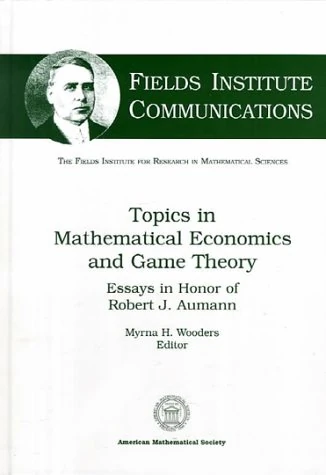 Topics in Mathematical Economics and Game Theory: Essays in Honor of Robert J. Aumann: Essays in Honor of Robert J.Aumann (Fields Institute Communications)