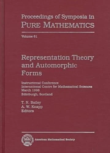 Representation Theory and Automorphic Forms (Proceedings of Symposia in Pure Mathematics)