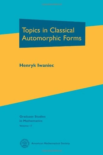 Topics in Classical Automorphic Forms (Graduate Studies in Mathematics)