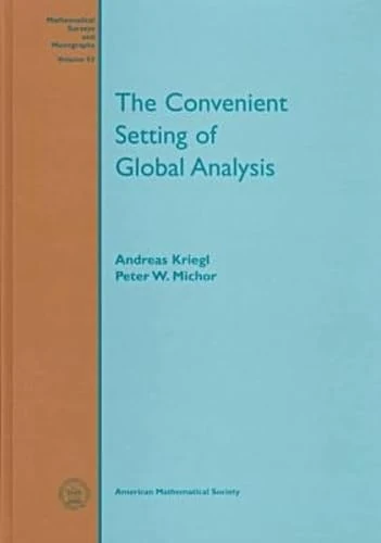 The Convenient Setting of Global Analysis (Mathematical Surveys & Monographs) (Mathematical Surveys and Monographs)