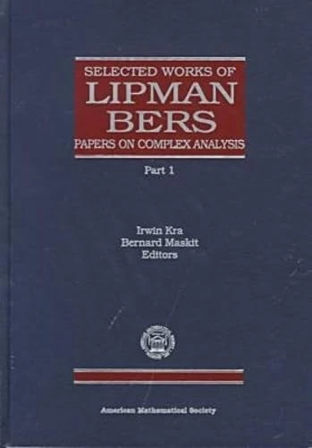 Selected Works of Lipman Bers: Papers on Complex Analysis (Collected Works Series)