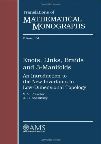 Knots, Links, Braids and 3-Manifolds: An Introduction to the New Invariants in Low-Dimensional Topology (Translations of Mathematical Monographs)