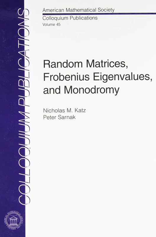 Random Matrices, Frobenius Eigenvalues, and Monodromy (Colloquium Publications)