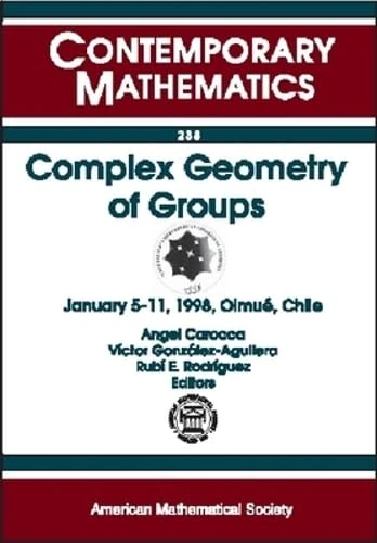 Complex Geometry of Groups (Contemporary Mathematics): I Iberoamerican Congress on Geometry, January 5-11, 1998, Chile