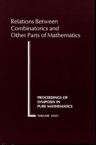 Relations Between Combinatorics and Other Parts of Mathematics (Proceedings of Symposia in Pure Mathematics): Proceedings of the Symposium in Pure ... State University, Columbus, Ohio, March 20-23