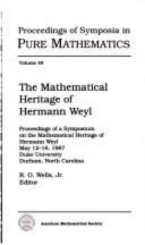 The Mathematical Heritage of Hermann Weyl (Proceedings of Symposia in Pure Mathematics)