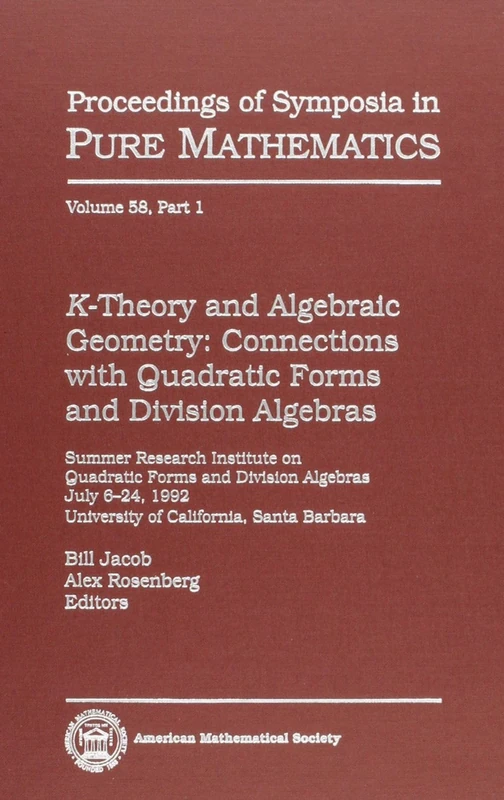 K-Theory And Algebraic Geometry: Connections With Quadratic Forms And Division Algebras (Proceedings of Symposia in Pure Mathematics)
