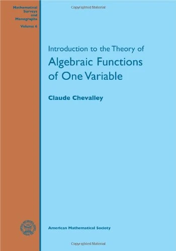 Introduction to the Theory of Algebraic Functions of One Variable (Mathematical Surveys and Monographs)