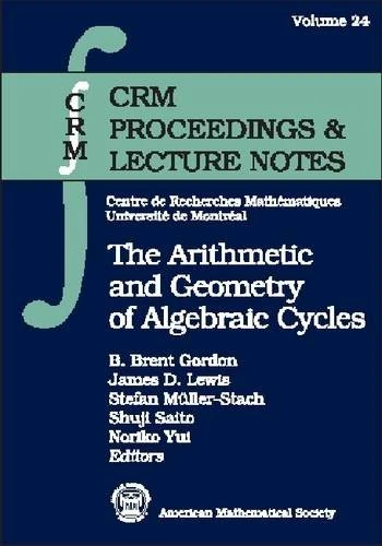 The Arithmetic and Geometry of Algebraic Cycles (CRM Proceedings & Lecture Notes): Proceedings of the Crm Summer School, June 7-19, 1998, Banff, Alberta, Canada