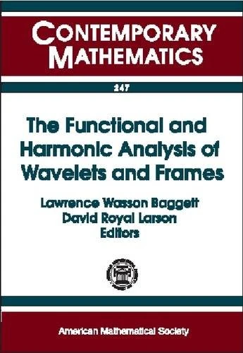 The Functional and Harmonic Analysis of Wavelets and Frames (Contemporary Mathematics)