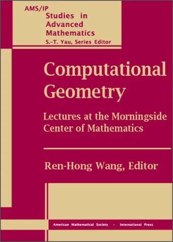 Computational Geometry: Lectures at the Morningside Center of Mathematics: 34 (AMS/IP Studies in Advanced Mathematics)