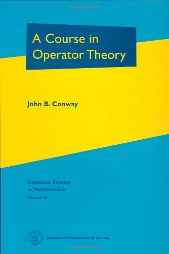 A Course in Operator Theory (Graduate Studies in Mathematics)