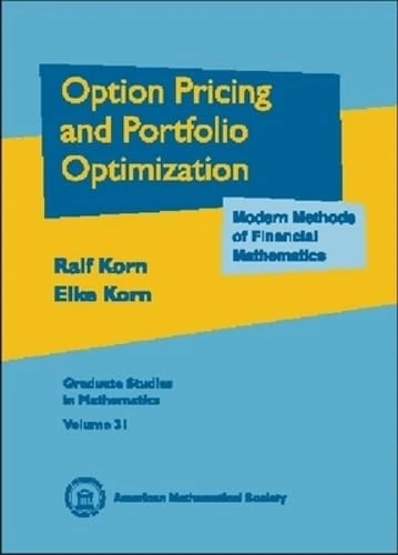 Options Pricing and Portfolio Optimization: Modern Methods of Financial Mathematics (Graduate Studies in Mathematics)
