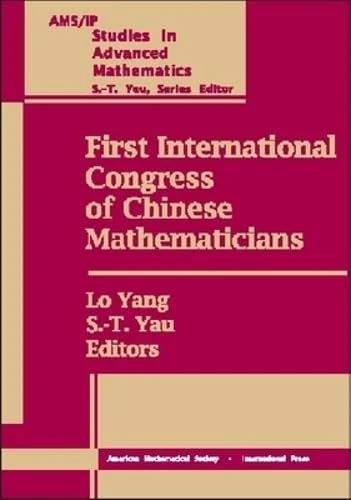 First International Congress of Chinese Mathematicians (AMS/IP Studies in Advanced Mathematics): Proceedings of ICCM-1, December 12-16, 1998, ... Chinese Academy of Sciences, Beijing, China