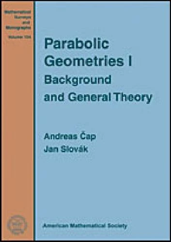 Parabolic Geometries: Background and General Theory v. 1 (Mathematical Surveys and Monographs)