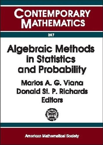 Algebraic Methods in Statistics and Probability (Contemporary Mathematics): AMS Special Session on Algebraic Methods and Statistics, April 8-9, 2000, University of Notre Dame, Notre Dame, Indiana