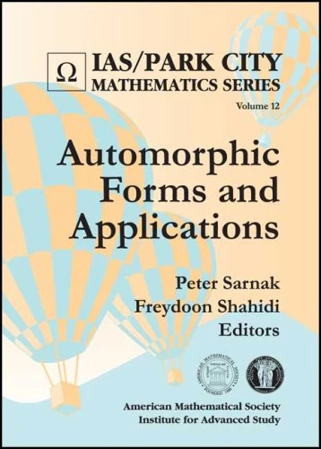 Automorphic Forms and Applications (IAS/Park City Mathematics): Mathematics Series Volume 12 (IAS/Park City Mathematics Series)