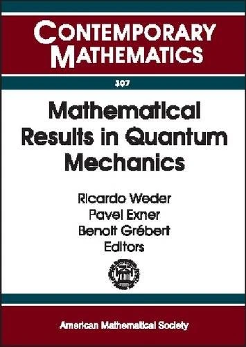 Mathematical Results in Quantum Mechanics (Contemporary Mathematics): A Conference on """"QMATH-8, Mathematical Results in Quantum Mechanics"""", ... Nacional Autaonoma De Maexico, Taxco, Maexico
