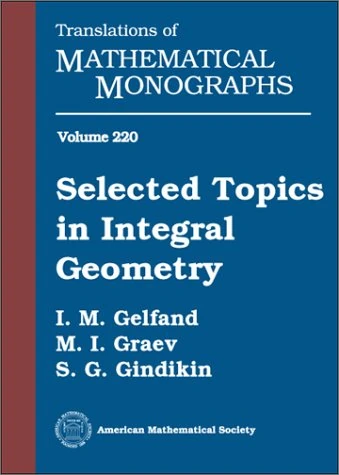 Selected Topics in Integral Geometry: 220 (Translations of Mathematical Monographs)
