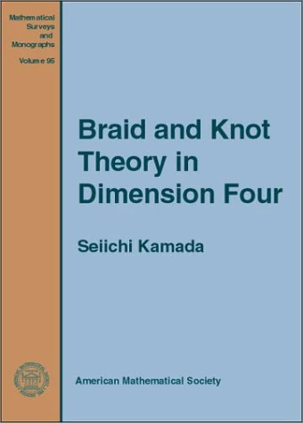 Braid and Knot Theory in Dimension Four (Mathematical Surveys and Monographs)