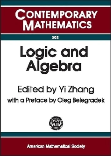 Logic and Algebra: Logic and Algebra: 302 (Contemporary Mathematics)